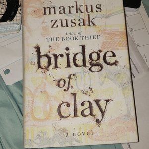 Bridge Of Clay by: Markus Zusak
